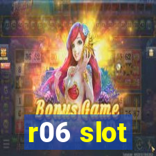 r06 slot