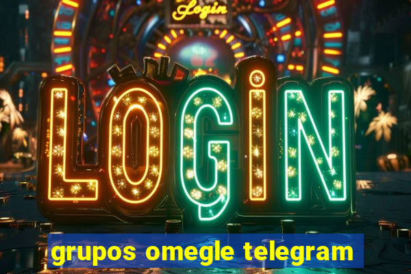 grupos omegle telegram