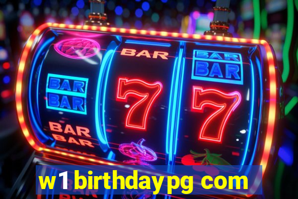 w1 birthdaypg com