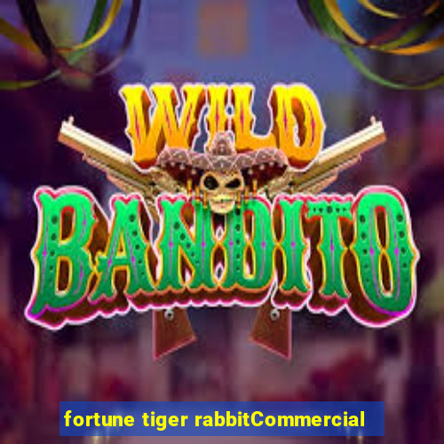 fortune tiger rabbitCommercial