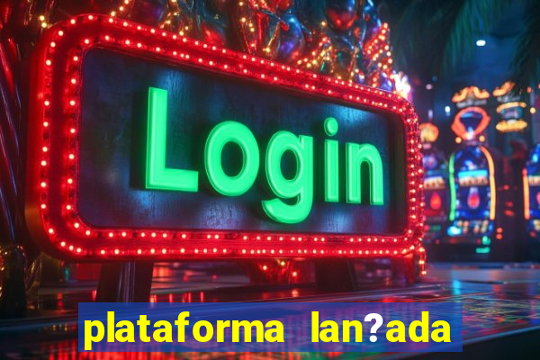 plataforma lan?ada hoje slots