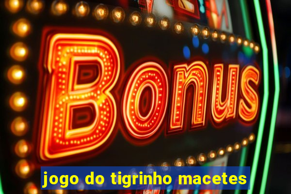 jogo do tigrinho macetes