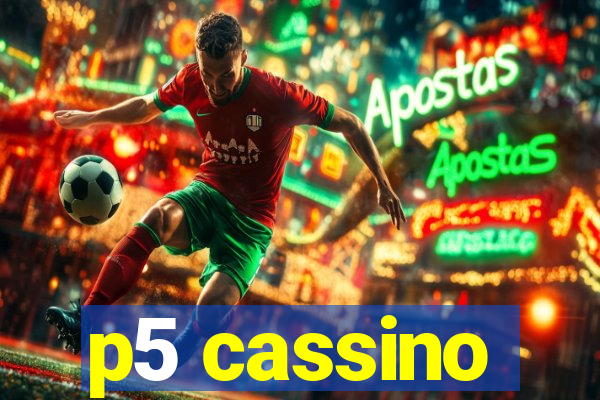 p5 cassino