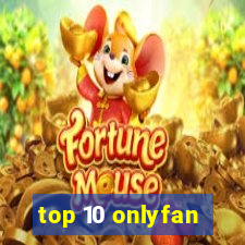 top 10 onlyfan