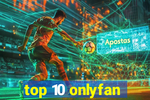 top 10 onlyfan