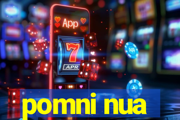 pomni nua