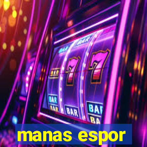 manas espor