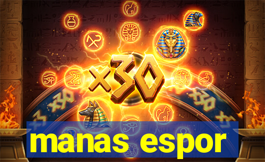 manas espor