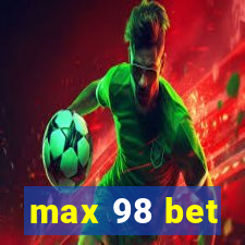 max 98 bet