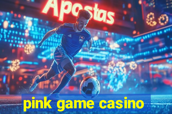 pink game casino