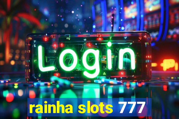 rainha slots 777