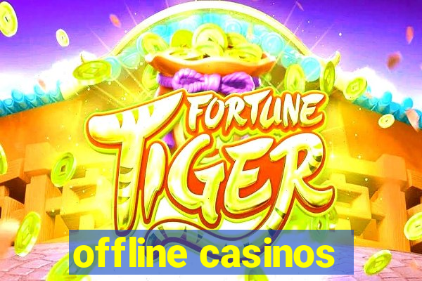 offline casinos