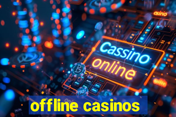 offline casinos