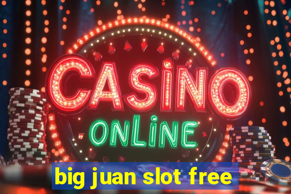 big juan slot free