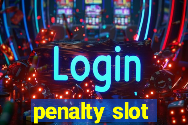 penalty slot