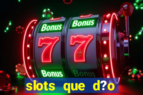 slots que d?o bonus no cadastro