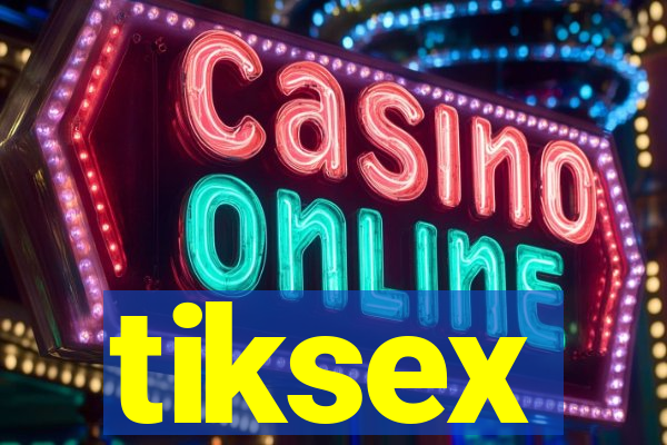 tiksex