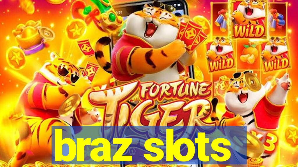 braz slots