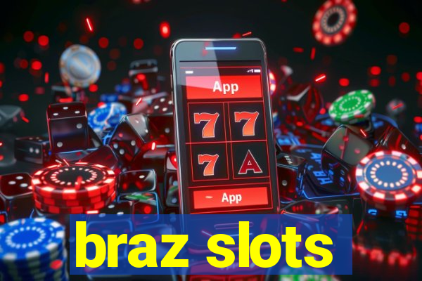 braz slots