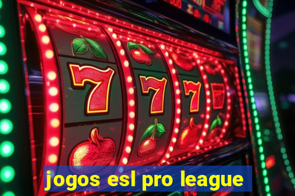 jogos esl pro league