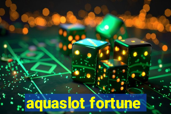 aquaslot fortune