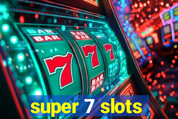 super 7 slots