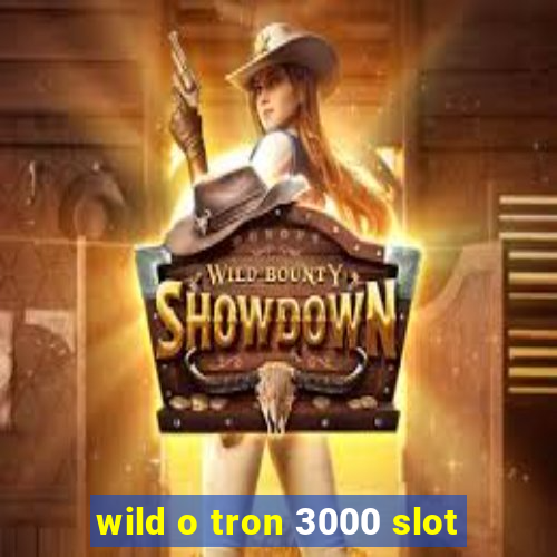 wild o tron 3000 slot