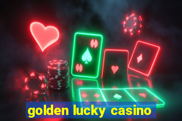 golden lucky casino