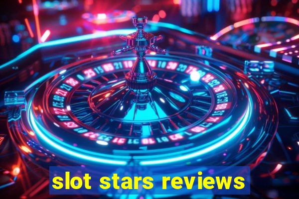 slot stars reviews