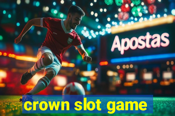 crown slot game