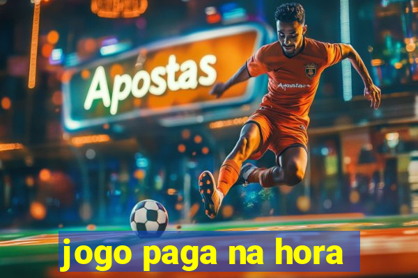 jogo paga na hora