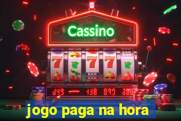 jogo paga na hora