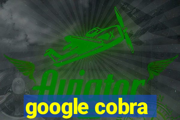 google cobra