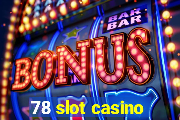 78 slot casino