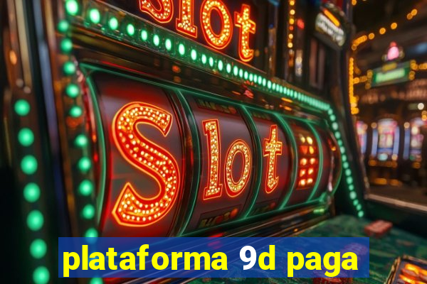 plataforma 9d paga