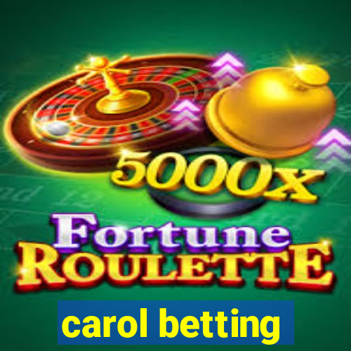 carol betting