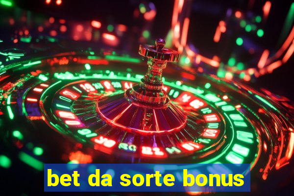 bet da sorte bonus