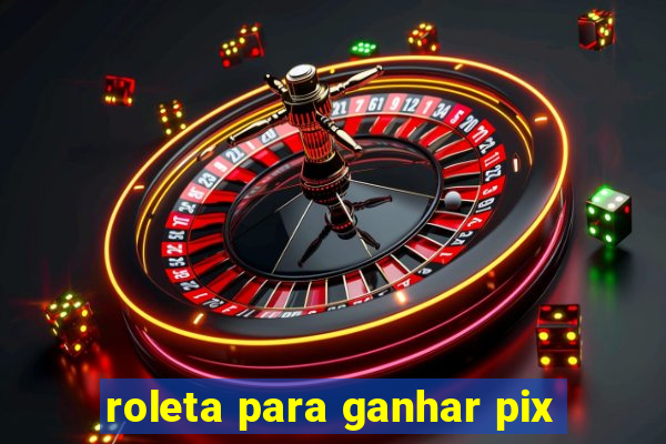 roleta para ganhar pix