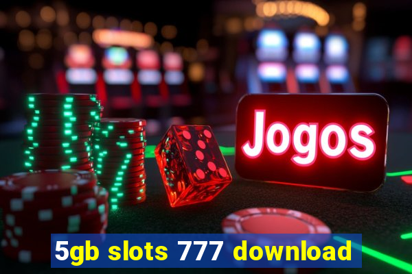 5gb slots 777 download