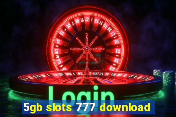 5gb slots 777 download