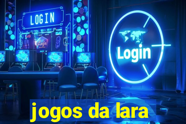 jogos da lara