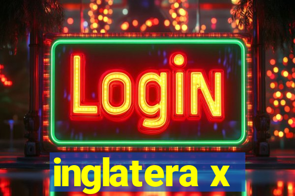 inglatera x