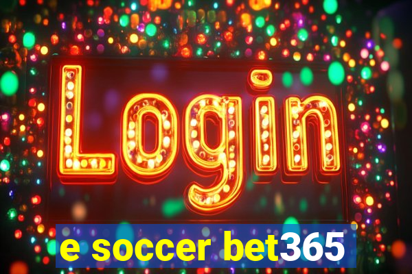 e soccer bet365