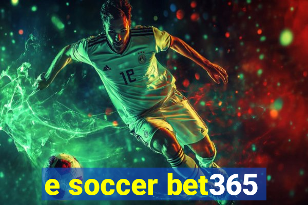 e soccer bet365