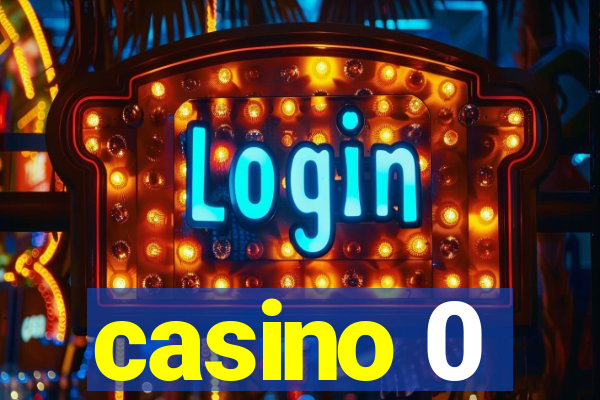 casino 0