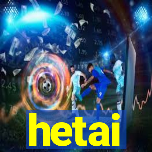 hetai