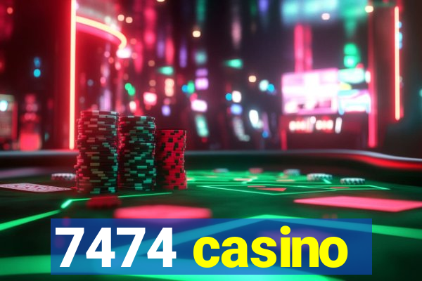 7474 casino