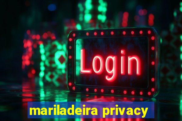 mariladeira privacy