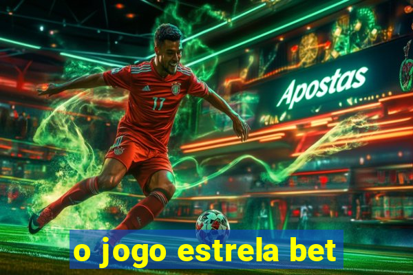 o jogo estrela bet