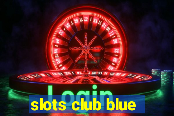 slots club blue